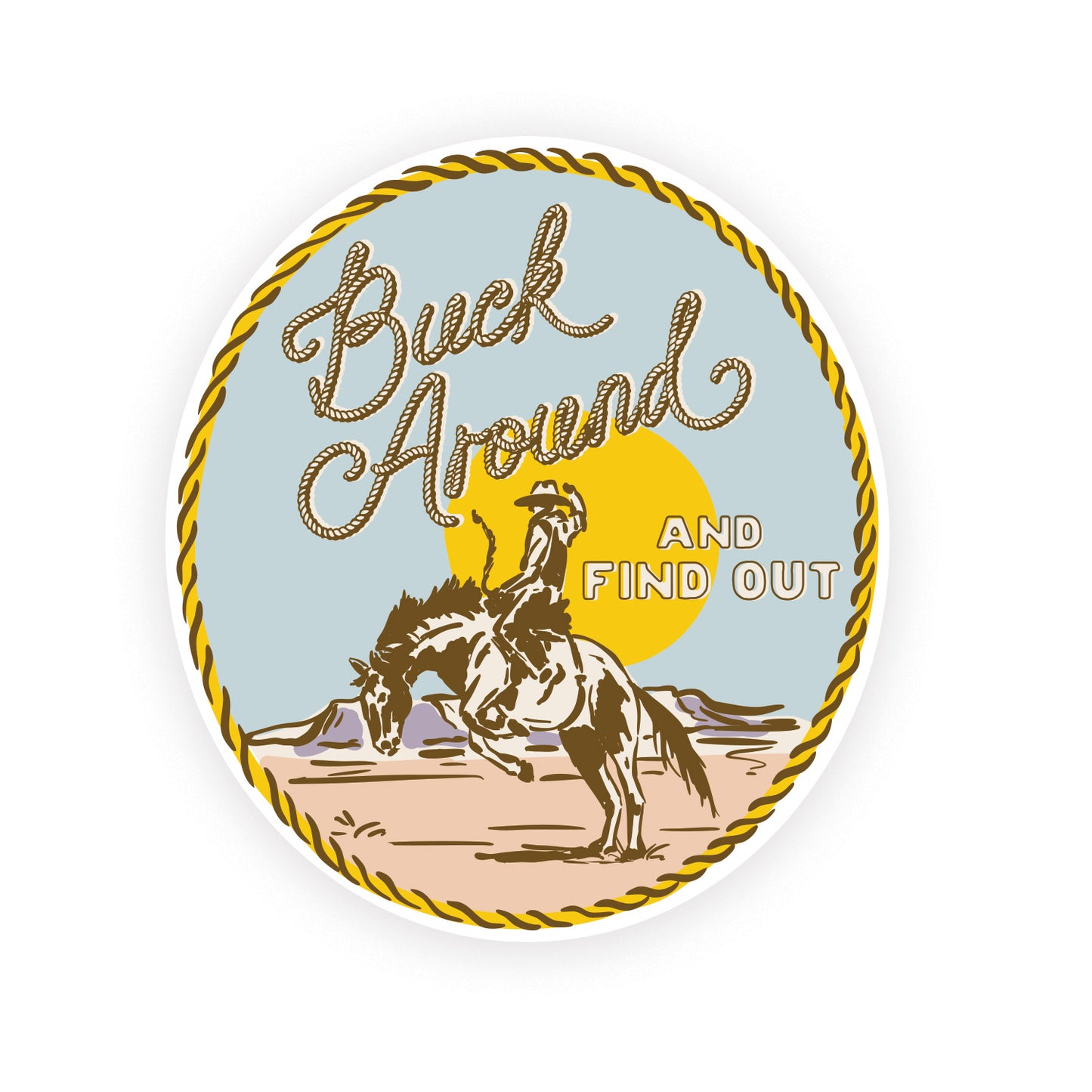 Circular sticker with a cowboy riding a bucking horse and text 'Buck Around and Find Out' on a light blue background.