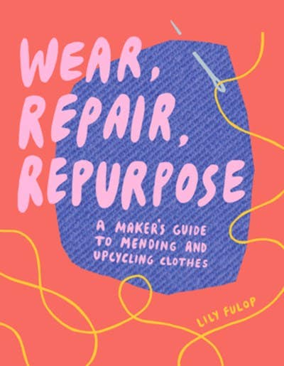 Wear, Repair, Repurpose: Paperback