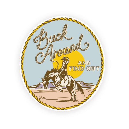 Circular sticker with a cowboy riding a bucking horse and text 'Buck Around and Find Out' on a light blue background.
