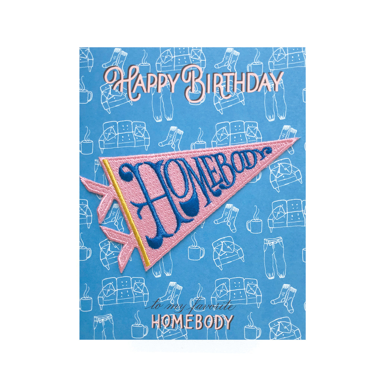 Cozy birthday card with an iron-on 'Homebody' patch, featuring comfortable designs for someone who loves staying in and relaxing.